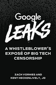 Google Leaks: A Whistleblower's Expos of Big Tech Censorship
