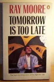 Tomorrow is Too Late: An Autobiography