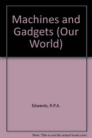 Machines and Gadgets (Our Wld. S)
