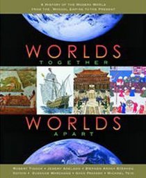 Worlds Together, Worlds Apart: A History of the Modern World (1300 to the Present)