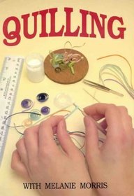 Quilling with Melanie Morris: An Introduction to Designs and Techniques
