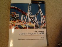 Introduction to Computer Applications and Concepts. The Pearson Custom Program for CIS