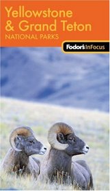Fodor's In Focus Yellowstone & Grand Teton National Parks, 1st Edition