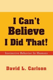 I Can't Believe I Did That!: Instinctive Behavior In Humans