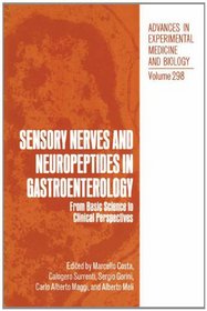 Sensory Nerves and Neuropeptides in Gastroenterology: From Basic Science to Clinical Perspectives (Advances in Experimental Medicine and Biology)