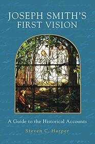 Joseph Smith's First Vision: A Guide to the Historical Accounts