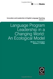 Leading Language Programs in a Changing World: An Ecological Approach (Innovation and Leadership in English Leadership Teaching) (Innovation and Leadership in English Language Teaching)