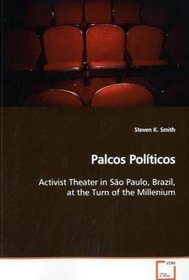 Palcos Polticos: Activist Theater in So Paulo, Brazil, at the Turn of the Millenium