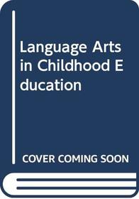 Language Arts in Childhood Education