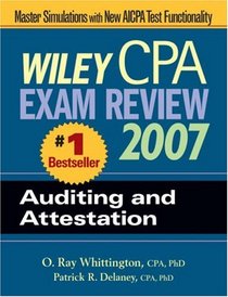 Wiley CPA Exam Review 2007 Auditing and Attestation (Wiley Cpa Examination Review Auditing)