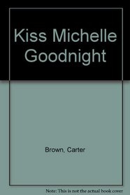 Kiss Michelle Goodbye