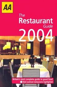 The AA Restaurant Guide 2004: Britain's Most Complete Guide to Good Food (AA Lifestyle Guides)