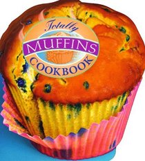 Totally Muffins Cookbook (Totally Cookbooks)