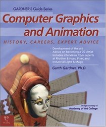 Computer Graphics and Animation: History, Careers, Expert Advice (Gardner's Guide Series) (Gardner's Guide Series)