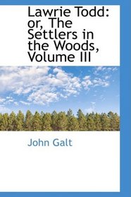 Lawrie Todd: or, The Settlers in the Woods, Volume III