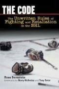 The Code: The Unwritten Rules Of Fighting And Retaliation In The Nhl