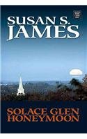 Solace Glen Honeymoon (Solace Glen, Bk 3) (Large Print)