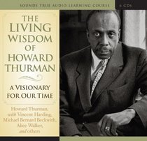 The Living Wisdom of Howard Thurman: A Visionary for Our Time
