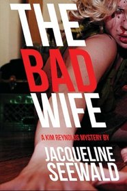 The Bad Wife: A Kim Reynolds Mystery