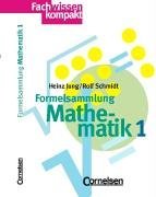Formelsammlung Mathematik, Bd.1, Mengenlehre, Arithmetik, Algebra