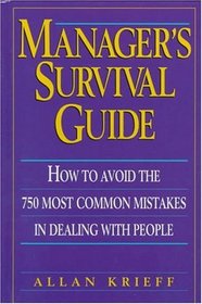 Manager's Survival Guide: How to Avoid the 750 Most Common Mistakes in Dealing With People