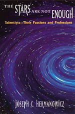 The Stars Are Not Enough : Scientists--Their Passions and Professions