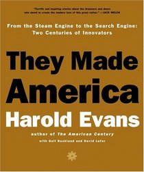 They Made America: Two Centuries of Innovators from the Steam Engine to the Search Engine