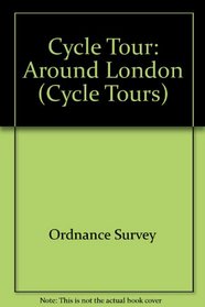 Cycle Tour: Around London (Cycle Tours S.)