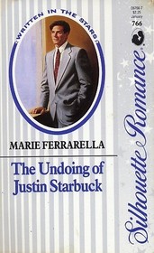 The Undoing of Justin Starbuck (Written in the Stars) (Silhouette Romance, No 766)