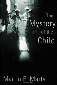 The Mystery of the Child (Religion, Marriage, and Family)
