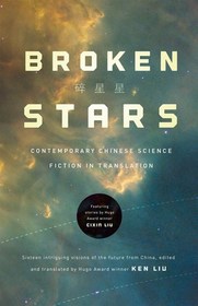 Broken Stars: Contemporary Chinese Science Fiction in Translation