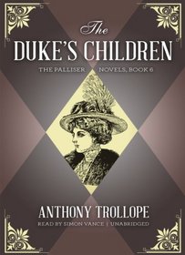 The Duke's Children (Palliser Novels, Book 6 )