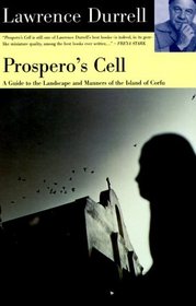 Prospero's Cell: A Guide to the Landscape and Manners of the Island of Corcyra