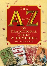 A-Z of Traditional Cures and Remedies (Reference)