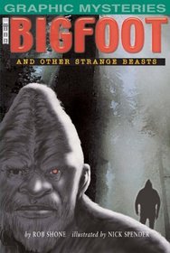 Bigfoot: And Other Strange Beasts (Graphic Mysteries): And Other Strange Beasts (Graphic Mysteries)
