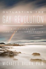 Outlasting the Gay Revolution: 8 Principles for Long-Term Cultural Change
