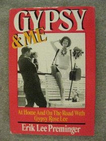 Gypsy and Me: At Home and on the Road With Gypsy Rose Lee
