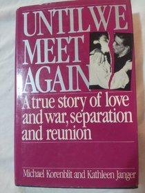Until We Meet Again: A True Story of Love and War, Separation and Reunion