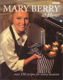 Mary Berry at Home: Over 150 Recipes for Every Occasion
