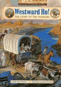 Westward Ho The Story of the Pioneers Landmark Books, Lucille Rech ...