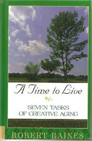 A Time to Live: Seven Tasks of Creative Aging (Thorndike Large Print Senior Lifestyles)