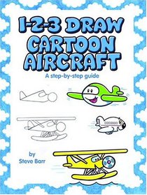 1-2-3 Draw Cartoon Aircraft (Barr, Steve, 1-2-3 Draw.)