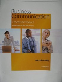 Business Communication Process & Product Custom Edition for Texas State University (Custom Edition for Texas State University)