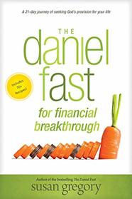 The Daniel Fast for Financial Breakthrough: A 21-Day Journey of Seeking God?s Provision for Your Life