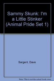 Sammy Skunk: I'm a Little Stinker (Animal Pride Set 1)
