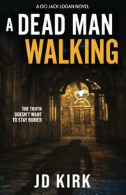 A Dead Man Walking: A Scottish Murder Mystery (DCI Logan Crime Thrillers)