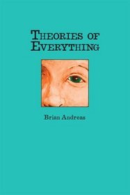 Theories of Everything: Also Some Opinions & A Few Sketchy Facts
