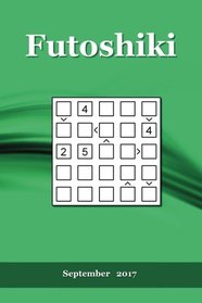 Futoshiki: September   2017 (Futoshiki   2017) (Volume 9)