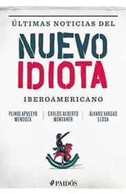 Ultimas noticias del nuevo idiota iberoamericano (Spanish Edition)