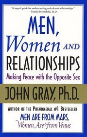 Men, Women and Relationships : Making Peace with the Opposite Sex